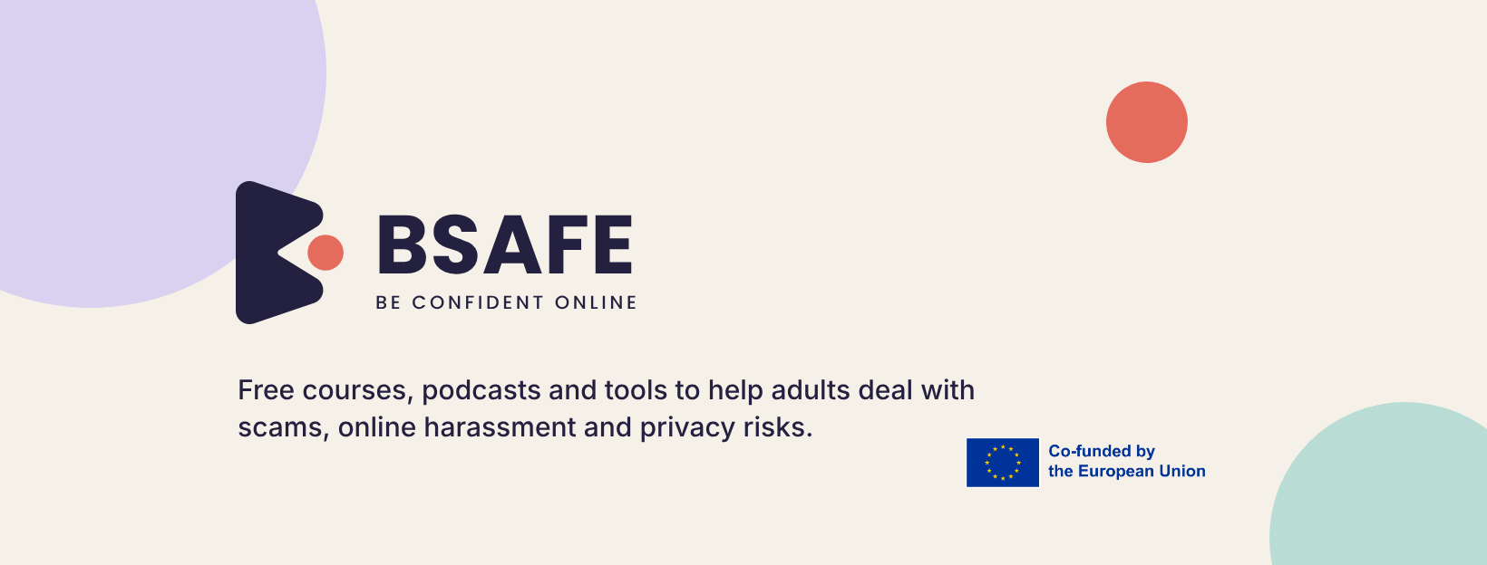 BSAFE banner: the BSAFE logo, the line “Free courses, podcasts and tools to help adults deal with scams, online harassment and privacy risks”, and the EU emblem “Co-funded by the European Union”.